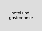 hotel und gastronomie