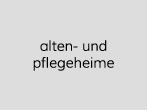 alten- und pflegeheime